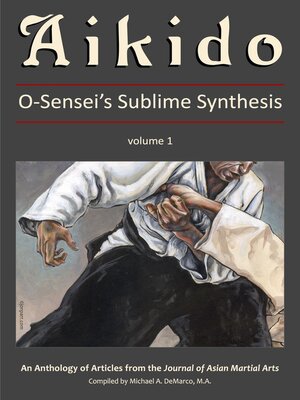 cover image of Aikido: O-Sensei's Sublime Synthesis, Volume 1